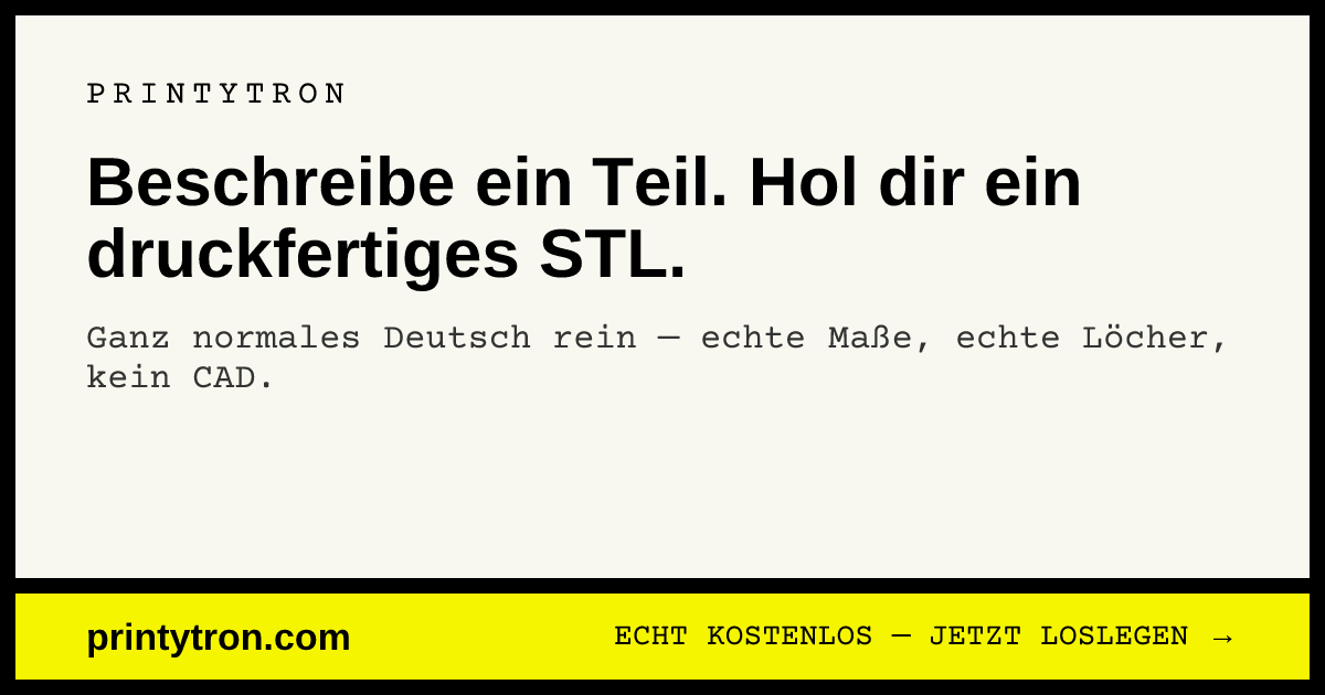 Printytron: Beschreibe ein Teil. Hol dir ein druckfertiges STL.